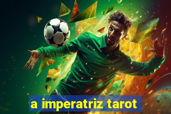 a imperatriz tarot